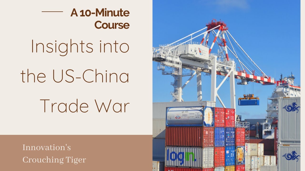 10-Minute Course Series: Insights into the US-China Trade War